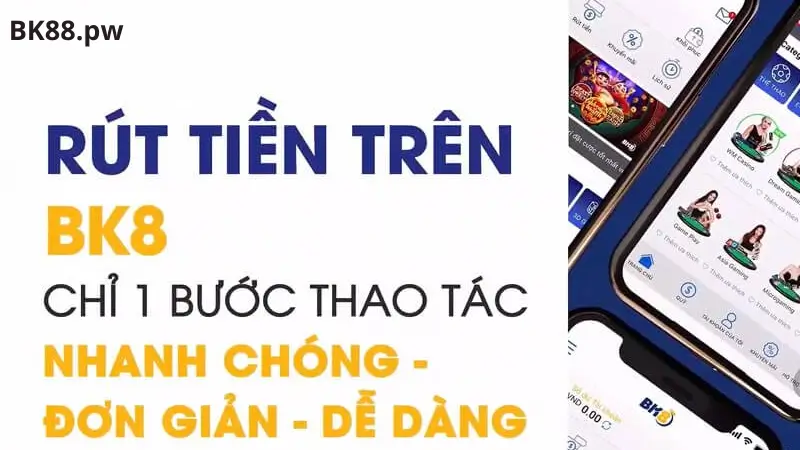 Hướng Dẫn Rút Tiền Tại BK8 – Quy Trình Nhanh Gọn, An Toàn Và Hiệu Quả